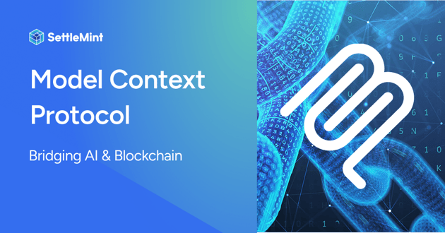 Understanding the SettleMint MCP: Bridging AI & Blockchain