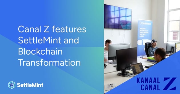 Canal Z features SettleMint and Blockchain Transformation